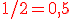 3$\red{1/2=0,5